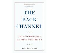 The Back Channel: American Diplomacy in a Disordered World