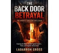 THE BACK DOOR: Hidden Enemies: Exposing the Hidden Warfare Against Leaders, Vision, and Kingdom Advancement