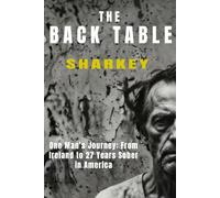 The Back Table: One Man’s Journey: From Ireland to 27 Years Sober in America