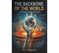 The Backbone of the World: A Pocket Guide to Metals