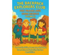 The Backpack Explorers Club Volume III: Farm Adventures and Problem Solving