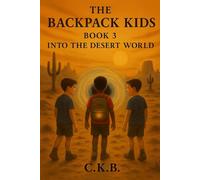 The Backpack Kids: Book 3: Into the Desert World