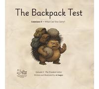 The Backpack Test: What Can You Carry? (The Letter Trail - Galatians): Episode 6 · The Freedom Letter