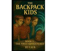 The Backpack That Opens Portals: Book One: The First Adventures