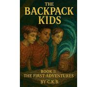 The Backpack That Opens Portals: Book One: The First Adventures