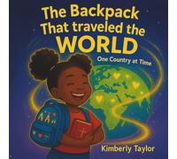 The Backpack That Traveled the World: A Mission-Minded Adventure for Kids