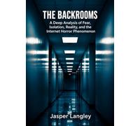 The Backrooms: A Deep Analysis of Fear, Isolation, Reality, and the Internet Horror Phenomenon