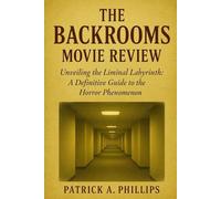 The Backrooms Movie Review: Unveiling the Liminal Labyrinth: A Definitive Guide to the Horror Phenomenon