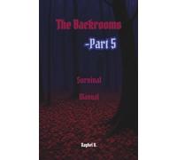 The Backrooms: Survival Manual Part 5