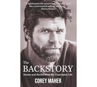 The Backstory: Scenes and Stories from My Unscripted Life
