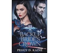 The Backup Bride's Crown: A Cursed Love. A Kingdom at War. A Queen Who Refuses to Break