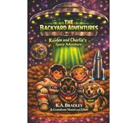 The Backyard Adventures: Book 2: Kaiden and Charlie's Space Adventure
