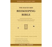 The Backyard Beekeeping Bible: Complete Step-by-Step Guide to Hives, Colonies, Honey Harvest, Varroa Treatment, Winter Prep, Swarm Capture & Queen ... Inspection Checklists - 2026 Edition