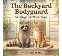The Backyard Bodyguard: An Orange and Bruno Story