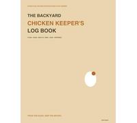The Backyard Chicken Keeper's Log Book: A Complete Flock Record for Egg Production, Chicken Health, Feed, Coop Maintenance, Treatments, Supplies, and Expenses