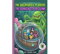 The Backyard X-Plorers: The Sunken city of slime: Shod's World