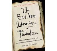 The Bad-Ass Librarians of Timbuktu: And Their Race to Save the World's Most Precious Manuscripts