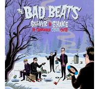 The Bad Beats - Shiver and Shake - 14 Canadian Cold Cuts