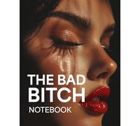 THE BAD BITCH Notebook: Unapologetic Assertive Journal for girls who mean Business