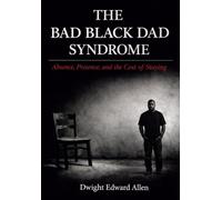 The Bad Black Dad Syndrome: Absence, Presence, and the Cost of Staying