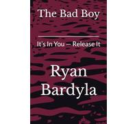 The Bad Boy: It’s In You - Release It