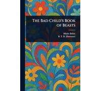 The Bad Child's Book of Beasts