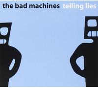 The Bad Machines Telling Lies (CD) Album