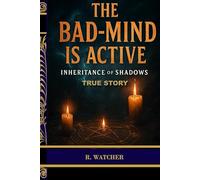 THE BAD-MIND IS ACTIVE: INHERITANCE OF SHADOWS - A TRUE JAMAICAN WITCHCRAFT STORY
