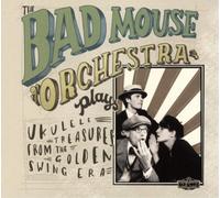 The Bad Mouse Orchestra Plays Ukulele Treasures from the Golden Swing Era (CD)