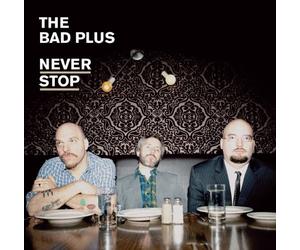 The Bad Plus - Never Stop