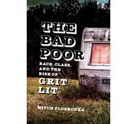 The Bad Poor: Race, Class, and the Rise of Grit Lit (Southern Literary Studies)