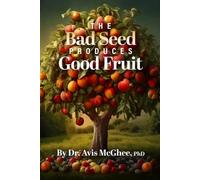 The Bad Seed Produces Good Fruit
