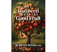 The Bad Seed Produces Good Fruit