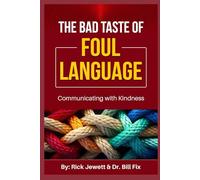 The Bad Taste of Foul Language: Communicating With Kindness