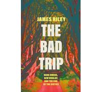 The Bad Trip : Dark Omens, New Worlds and the End of the Sixties
