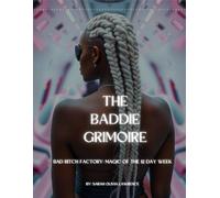 The Baddie Grimoire: Bad Bitch Factory: Magic of the 12 Day Week