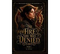 THE BADGE BEYOND THE BARRIER : THE FIRE SHE WAS DENIED BOOK 1