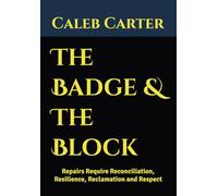 The Badge & The Block: Repairs Require Reconciliation, Resilience, Reclamation and Respect
