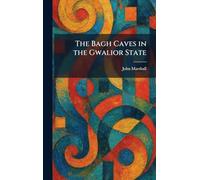 The Bagh Caves in the Gwalior State