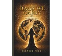 The Bags We Carry: A Journey of Release, Healing, and Returning to Yourself