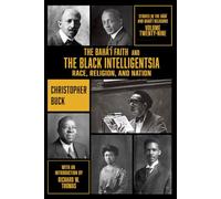 The Bahá'í Faith and the Black Intelligentsia: Race, Religion, and Nation