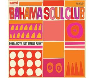 The Bahama Soul Club Bossa Nova Just Smells Funky (CD) Album