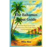 The Bahamas Expat Guide: Between Rum Punch and Bureaucracy: The Truth About Island Freedom