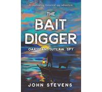 The Bait Digger: Oarsman, Outlaw, Spy