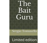 The Bait Guru: Limited edition di Sergio Tomasella, 2021, Indipendently Publis