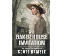 The Baker House Invitation: A 1915 Hamptons Wedding, a Sister’s Death, and the Cold Case Under Glass