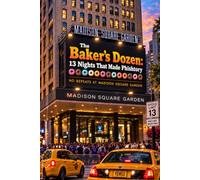The Baker’s Dozen: 13 Nights That Made Phishtory: No Repeats at Madison Square Garden