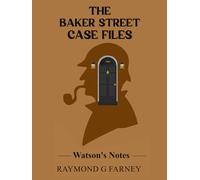THE BAKER STREET CASE FILES