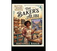 The Baker's Alibi: A Small-Town Cozy Mystery with Bite