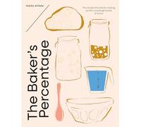 The Baker's Percentage: The Simple Formula for Making Perfect Sourdough Bread at Home